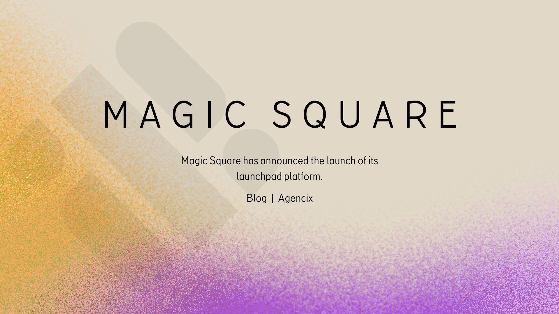 Magic Square has announced the launch of its launchpad platform.