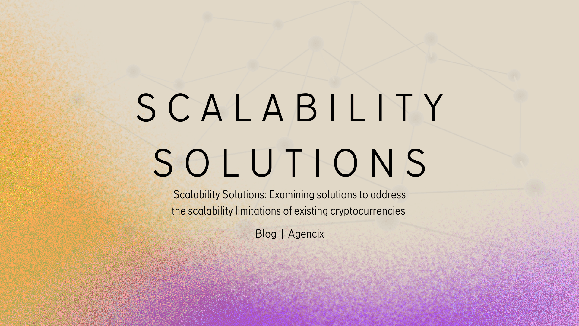 Scalability Solutions: Examining solutions to address the scalability limitations of existing cryptocurrencies