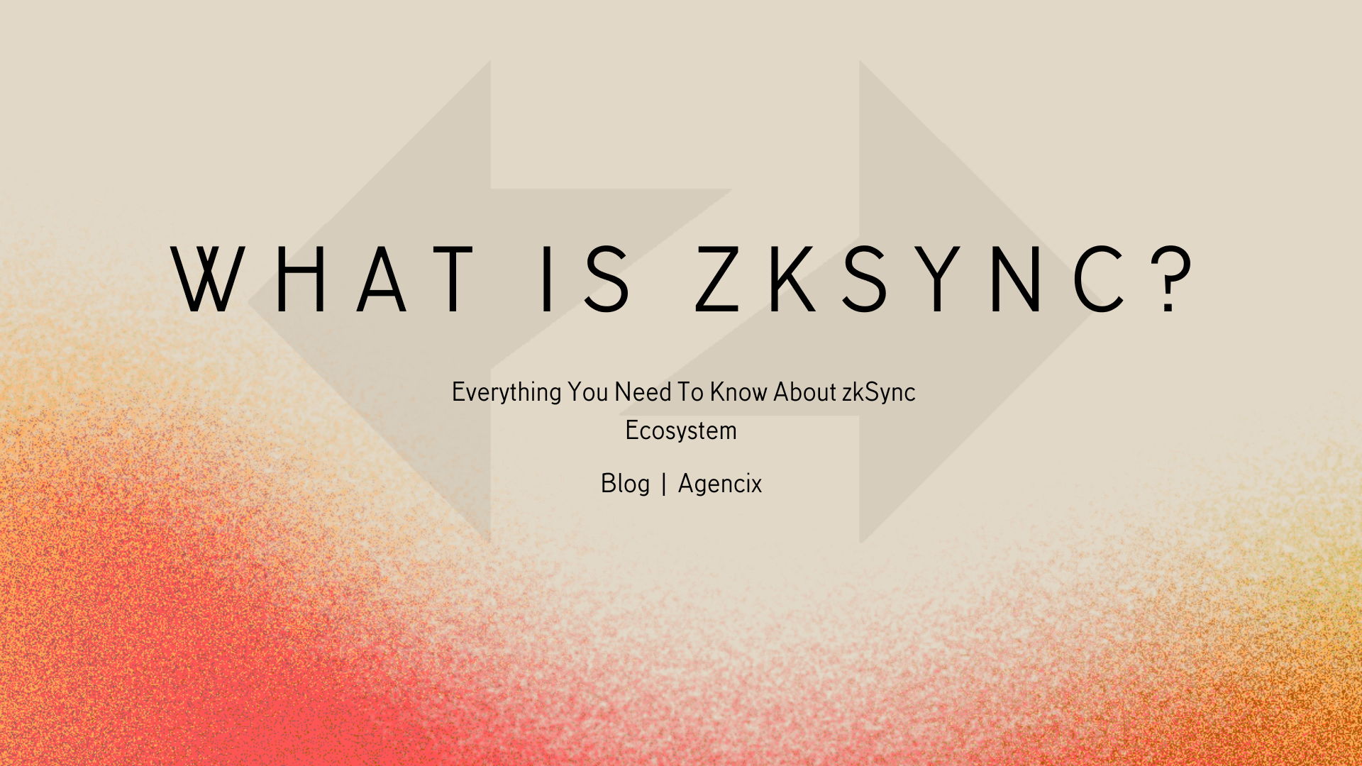 What is zkSync? Everything You Need To Know About zkSync Ecosystem